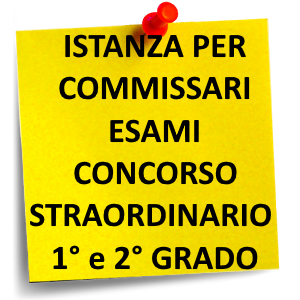 ISTANZA PER COMMISSARI ESAMI CONCORSO STRAORDINARIO 1 E 2 GRADO - PROROGATA SCADENZA 30/09