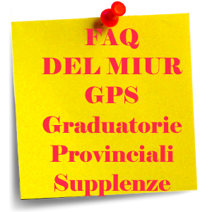 PRIME FAQ DEL MIUR SULLE GPS - GRADUATORIE PROVINCIALI PER SUPPLENZE