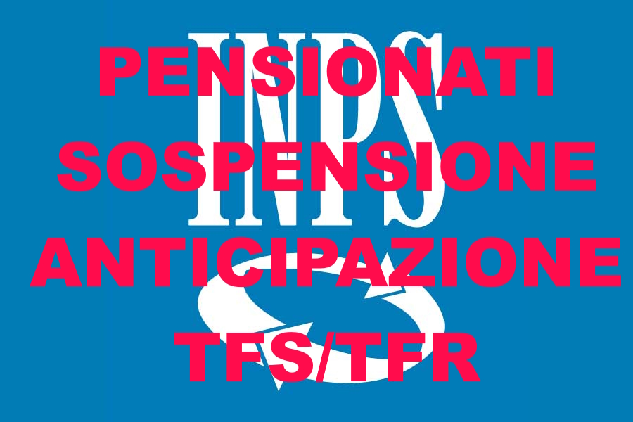 PENSIONATI - SOSPESA ANTICIPAZIONE TFS/TFR
