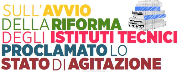 RIFORMA ISTITUTI TECNICI: PROCLAMATO STATO DI AGITAZIONE RIFORMA ISTITUTI TECNICI: PROCLAMATO STATO DI AGITAZIONE