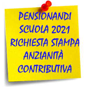 PENSIONANDI SCUOLA 2021: RICHIESTA STAMPA ANZIANIT CONTRIBUTIVA